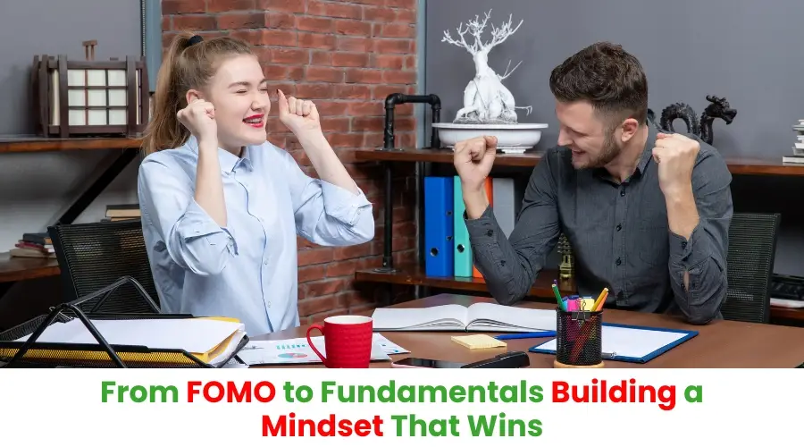 from-fomo-to-fundamentals-mindset-that-wins